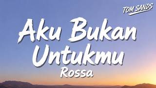 Download lagu Aku Bukan Untukmu - Rossa | Lirik mp3