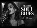 SPANISH SOUL BLUES | Lia Monroe | Canciones que se sienten