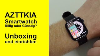 AZTTKIA Smartwatch - Einrichten und erster Blick - Billig oder günstig