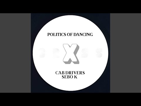 Politics Of Dancing X Cab Drivers (Original Mix)