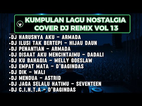 KUMPULAN LAGU NOSTALGIA COVER DJ REMIX VOL 13