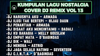 Download lagu KUMPULAN LAGU NOSTALGIA COVER DJ REMIX VOL 13 mp3