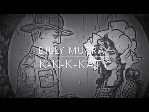 K-K-K-Katy (1918) “Billy Murray” - Lyrics