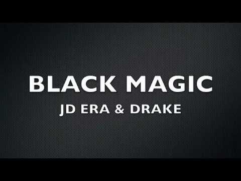 Black Magic- Drake and JD Era