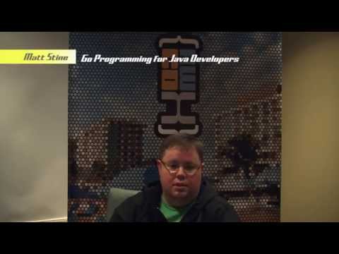 MattStine#29 - Go Programming for Java Developers