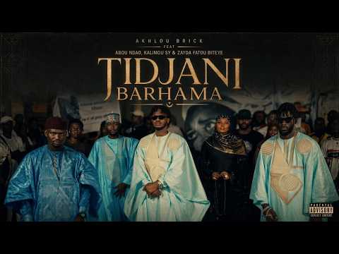 Akhlou Brick feat ( Abou Ndao, Kalimou Sy & Zayda Fatou Biteye ) — Tidjani Barhama