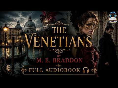 The Venetians by M. E. Braddon 🏰🎭 | A Tale of Passion, Power & Intrigue in Venice 🌹✨