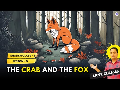 The Crab and the Fox Class 6 English Lesson 5 | LRNR Classes