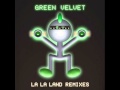 Green Velvet La La Land (Tocadisco Remix) 