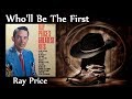 Ray Price - Who'll Be The First