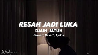 Download lagu Resah Jadi Luka - Daun Jatuh | slowed   reverb   lyrics mp3