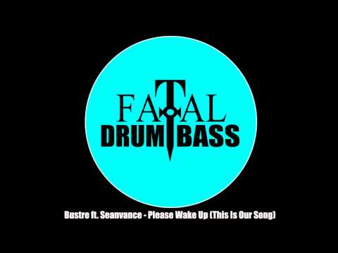Bustre ft. Seanvance - Please Wake Up (This Is Our Song)