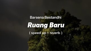 Download lagu Barsena Bestandhi - Ruang Baru ( speed up   reverb ) mp3