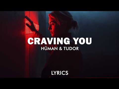 HÜMAN & Tudor - Craving You (Lyrics)