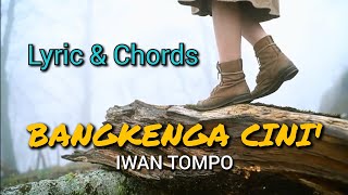 Download lagu Bangkenga Cini - Iwan Tompo | Lyric & Chord mp3