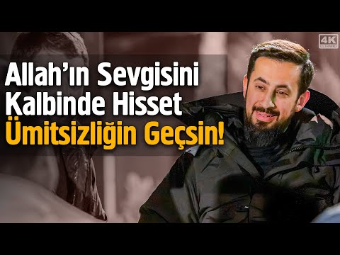 Allah'ın Sevgisini Kalbinde Hisset Ümitsizliğin Geçsin! - Şahsı manevi @Mehmedyildiz