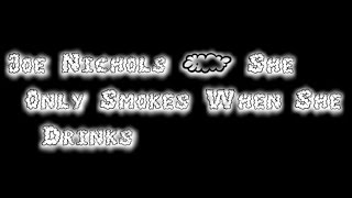 Joe Nichols - She Only Smokes When She Drinks [Lyric Video]