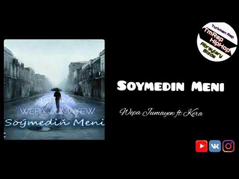 Wepa Jumayew ft Kera-Soymedin Meni (TmRap-HipHop)
