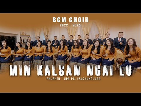 BCM Choir (2022 - 2025) | Min Kalsan Ngai Lo |  Official Music Video