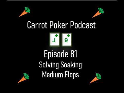 Solving Soaking Medium Flops | Carrot Poker Podcast (Episode 81)