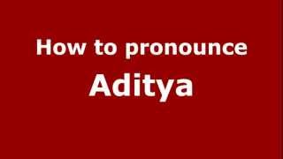 How to pronounce Aditya