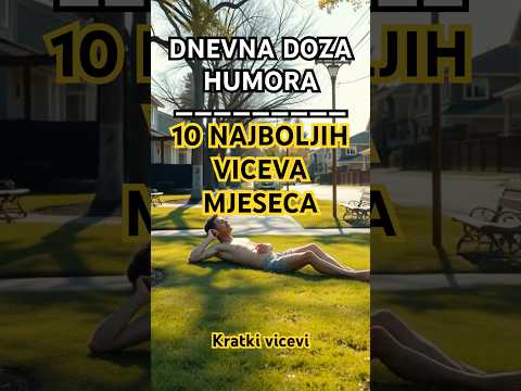 DNEVNA DOZA SMIJEHA- 10 Najboljih Kratkih Viceva Mjeseca - #vicevi #smijeh #humor