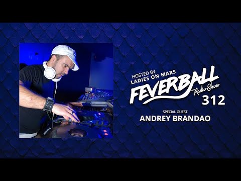Feverball Radio Show Episode 312 with Ladies On Mars + Andrey Brandao
