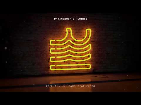 39 Kingdom & Reunify - Feel It In My Heart (feat. Elgo)