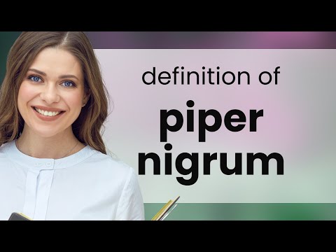 Piper nigrum | PIPER NIGRUM meaning