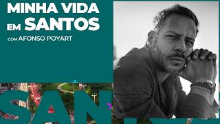 Minha vida em Santos - Afonso Poyart