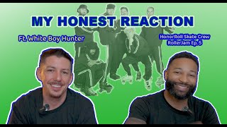 My Honest Reaction | HonorRoll x RollerJam | Special Guest White Boy Hunter