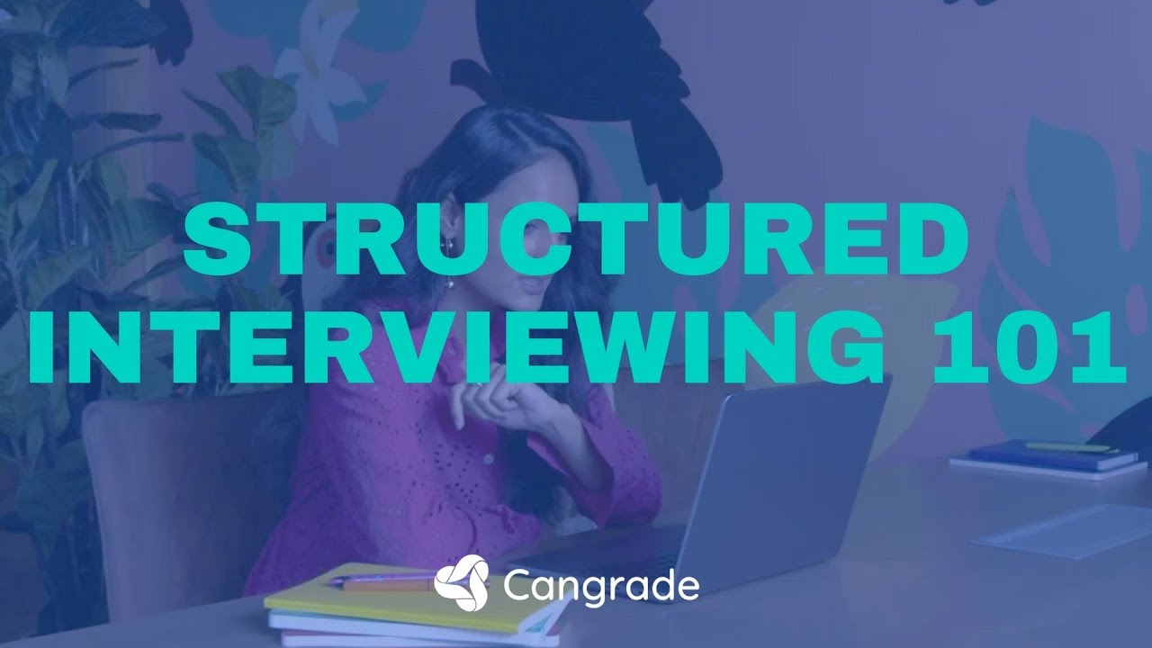 Structured Interviewing 101 | Cangrade
