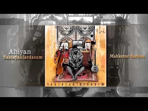 AHİYAN - MAHKEME ŞARKISI