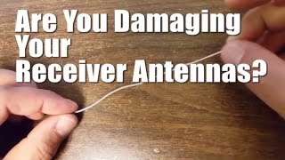 Are You Damaging Your Receiver Antennas?
