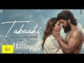 Tabaahi 👑 — toxic ( telugu ) Rocking star yash & kiara Advani / vishal mishra  Ramajogayya Sastry.
