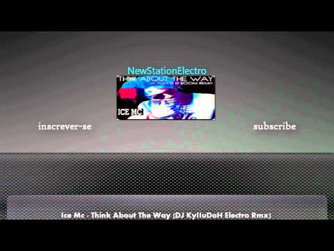 Ice Mc - Think About The Way (DJ KyIIuDoH Electro Rmx)