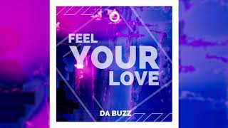 Da Buzz - Feel Your Love (Official Audio)