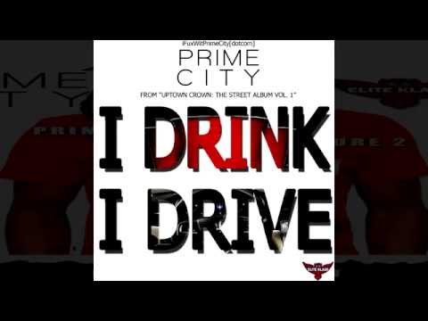 PRIME CITY - I DRINK I DRIVE