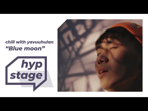 Yavuuhulan - Blue moon (HYP stage)