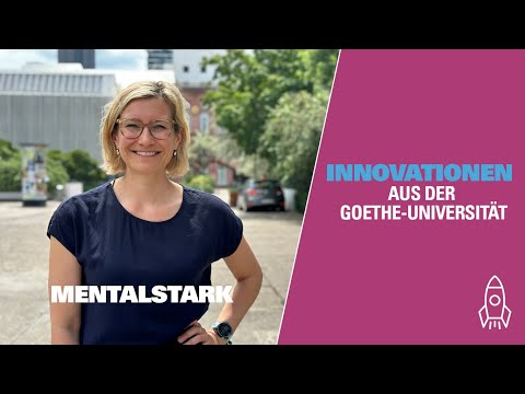 INNOVATIONEN AUS DER GOETHE-UNIVERSITÄT 🚀 MENTALSTARK