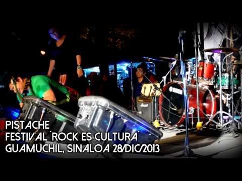 Pistache - FESTIVAL ROCK ES CULTURA - GUAMUCHIL, SINALOA 28/DIC/2013