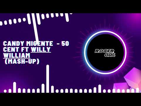 Candy Migente  - 50 cent ft Willy William (Mash-Up)