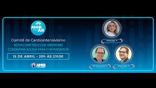 AMIB no ar  15/04/25 - Cardiointensivismo - Novas diretrizes em infarto agudo para o intensivista