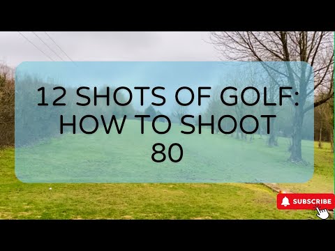 12 Shots of Golf - How To Shoot 80!