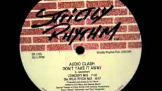 Audio Clash - Don't Take It Away (Da Wild Pitch Mix)