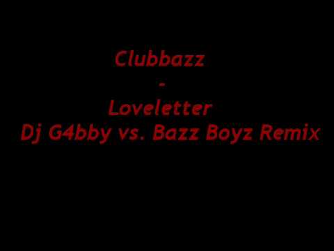 Clubbazz - Loveletter (Dj G4bby feat. Bazz Boyz Remix)