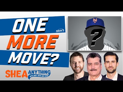 Do the Mets have one more big move in them? | Shea Anything | SNY