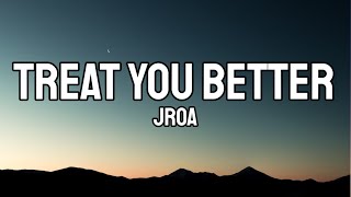 Download lagu Jroa - Treat You Better (Lyrics) mp3 Download lagu Jroa - Treat You Better (Lyrics) mp3