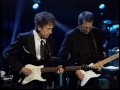 Bob Dylan - Eric Clapton - It Takes a Lot to Laugh, It Takes a Train to Cry - 1999 Jun 30