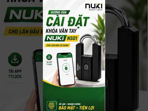 Hướng dẫn cài đặt khóa vân tay NUKI NS01 | Kết nối TTLock